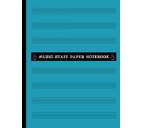 Music Staff Paper Notebook: Blank Music Sheet Manuscript, 120 Empty Music Paper Pages, 8.5 x 11 inch, Table of Contents Pages, 10 Staves, Blank Music Sheet Paper, Blue Cover