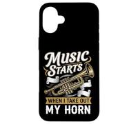 Music Starts When I Take Out My Horn Trumpet Case for iPhone 16 Plus
