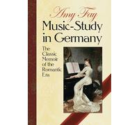 Music-Study In Germany. Biography.: The Classic Memoir of the Romantic Era (Dover Books on Music: History)