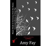 Music-Study in Germany, from the Home Correspondence of Amy Fay