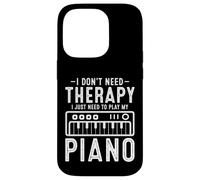 Music Teacher - I Don't Need Therapy I Need to Play Piano Case for iPhone 14 Pro
