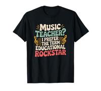 Music Teacher? I Prefer The Term Educational Rockstar T-Shirt