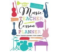 Music Teacher Lesson Planner 2021-2022: Music Teacher Academic Year Planner, From August To July, Weekly And Monthly Class Organizer, Record Book