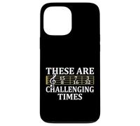 Music Teacher Musicians Gifts - These Are Challenging Times Case for iPhone 13 Pro Max