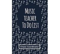 Music Teacher To Do List Notebook: Chaos Coordinator Checklist And Dot Grid Book With Not to do List For Music teachers and Professionals