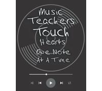 Music Teachers Touch Hearts One Note At A Time: teacher appreciation gift journal Lined Composition/teacher appreciation gift notebook ,Music Sheet, 120 pages, 8.5x11 Matte Finish