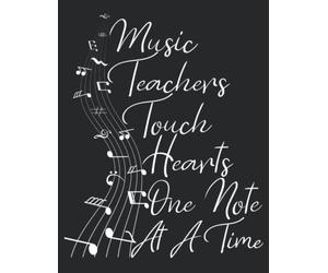 Music Teachers Touch Hearts One Note At A Time: teacher appreciation gift journal Lined Composition/teacher appreciation gift notebook Series/usic ... ... , 120 Pages, 8.5x11, Soft Cover, Matte Finish