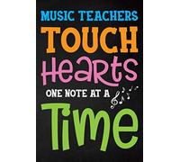 Music Teachers Touch Hearts One Note At A Time: Teacher Appreciation; Retirement; End of Year Gift; College Ruled Line Paper Notebook Journal ... (120 Page,7 x 10 inch) Soft Cover, Matte