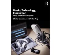 Music, Technology, Innovation: Industry and Educational Perspectives – Routledge