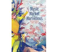 Music, the Market, and the Marvellous: Parisian Féerie, 1864-1900 (British Academy Monographs)