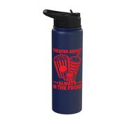 Music Theatre Addict Always in The Front Actor Broadway Stainless Steel Insulated Water Bottle