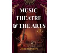 MUSIC, THEATRE & THE ARTS (Beyond Banking: The Untold Legacy of the Rothschild Family)