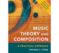 Music Theory and Composition : A Practical Approach