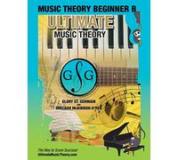 Music Theory Beginner B Ultimate Music Theory: Music Theory Beginner B Workbook includes 12 Fun and Engaging Lessons, Reviews, Sight Reading & Ear ... 2 (Ultimate Music Theory Beginner Workbooks)