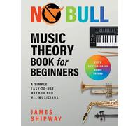 Music Theory Book for Beginners: A Simple, Easy-to-Use Method for All Musicians