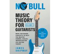 Music Theory for Guitarists, Volume 2: More Fretboard Concepts to Help You Master Chords, Scales, Improvisation and Guitar Theory