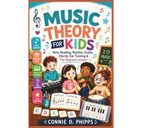 MUSIC THEORY FOR KIDS: Note Reading, Rhythm, Scales, Chords, Ear Training & Fun Beginner Lessons