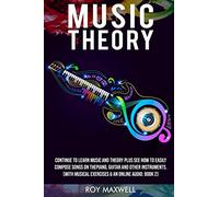 Music Theory: From Beginner to Intermediate: How to Easily Compose Music for Piano, Guitar or Any other Musical Instrument
