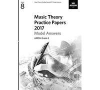 Music Theory Practice Papers 2017 Model Answers, ABRSM Grade 8 (Music Theory Model Answers (ABRSM))