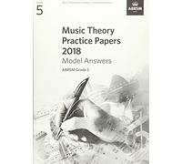 Music Theory Practice Papers 2018 Model Answers, ABRSM Grade 5 (Music Theory Model Answers (ABRSM))