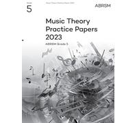 Music Theory Practice Papers 2023, ABRSM Grade 5: (Theory of Music Exam papers & answers (ABRSM))