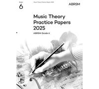 Music Theory Practice Papers 2025, Abrsm Grade 6