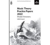 Music Theory Practice Papers Model Answers 2022, ABRSM Grade 8 (Theory of Music Exam papers & answers (ABRSM))