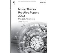 Music Theory Practice Papers Model Answers 2023, ABRSM Grade 1: (Theory of Music Exam papers & answers (ABRSM))