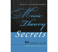 Music Theory Secrets: 94 Strategies for the Starting Musician: 1 (Music Secrets for the Starting Musician)