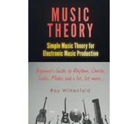 Music Theory: Simple Music Theory for Electronic Music Production