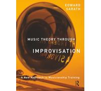 Music Theory Through Improvisation: A New Approach to Musicianship Training