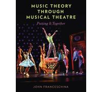 Music Theory through Musical Theatre: Putting It Together