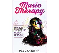 Music Therapy: Discover The Healing Power Of Music