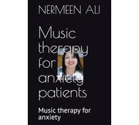 Music therapy for anxiety patients: Music therapy for anxiety
