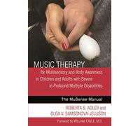 Music Therapy for Multisensory and Body Awareness in Children and Adults with Severe to Profound Multiple Disabilities: The MuSense Manual