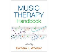 Music Therapy Handbook, First Edition (Creative Arts and Play Therapy)