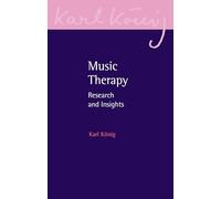 Music Therapy: Research and Insights: 23 (Karl König Archive)