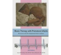 Music Therapy with Premature Infants: Research and Developmental Interventions