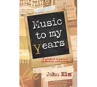 Music to my Years: A scrapbook of personal recollections and musings