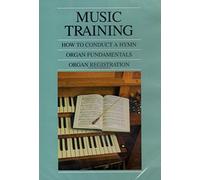 Music Training: How to Conduct a Hymn; Organ Fundamentals; Organ Registration