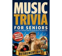 Music Trivia for Seniors: A Nostalgic Quiz Book Packed with Classic Hits, Famous Singers, and Musical Memories