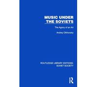 Music Under the Soviets: The Agony of an Art (Routledge Library Editions: Soviet Society)