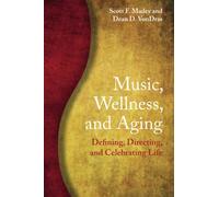 Music, Wellness, and Aging: Defining, Directing, and Celebrating Life