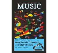 MUSIC: Word Searches, Crosswords and Sudoku Puzzles with Easy to Read Print about Musical Terms and More | 6x9 inches, 120 Pages | 60 Puzzles...Gifts ... Leisure Times | Perfect for Seniors and Teens