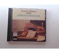 Musica Antiqua Koln - Baroque Chamber Music