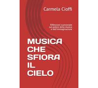 MUSICA CHE SFIORA IL CIELO: Riflessioni scanzonate sul potere della musica e dell’immaginazione