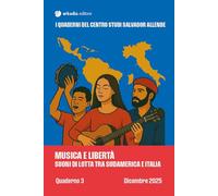 Musica e libertà. Suoni di lotta tra Sudamerica e Italia (I quaderni del Centro studi Salvador Allende)