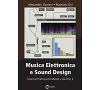 Musica Elettronica e Sound Design - Teoria e Pratica con Max 8 - volume 2 (Terza Edizione)