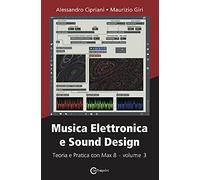 Musica Elettronica e Sound Design - Teoria e Pratica con Max 8 - volume 3