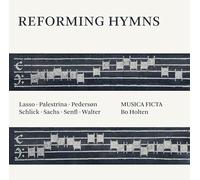 MUSICA FICTA/HOLTEN - REFORMING HYMNS